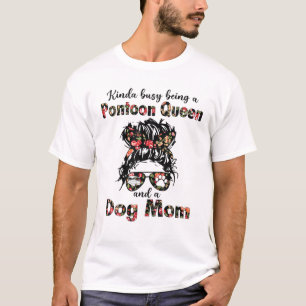 Kinda beschäftigt, eine Pontoon-Königin und ein T-Shirt