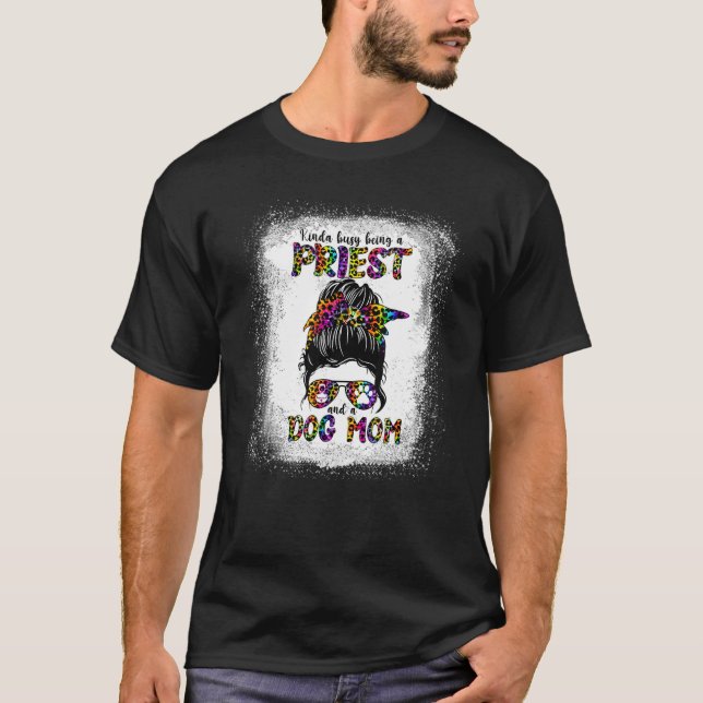 Kinda beschäftigt, Priester und Mama der Mutter D  T-Shirt (Vorderseite)