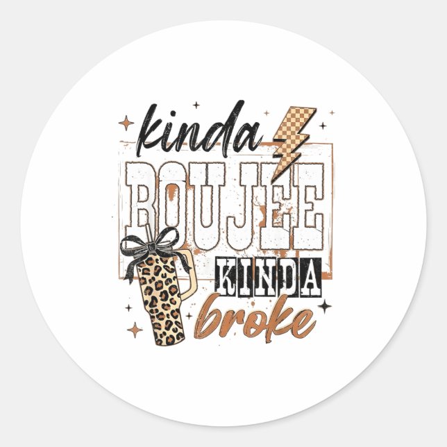 Kinda Boujee Kinda Broke  Runder Aufkleber (Vorderseite)