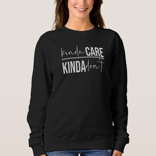 Kinda Care Kinda Bitte keine Sorge Sweatshirt (Vorderseite)