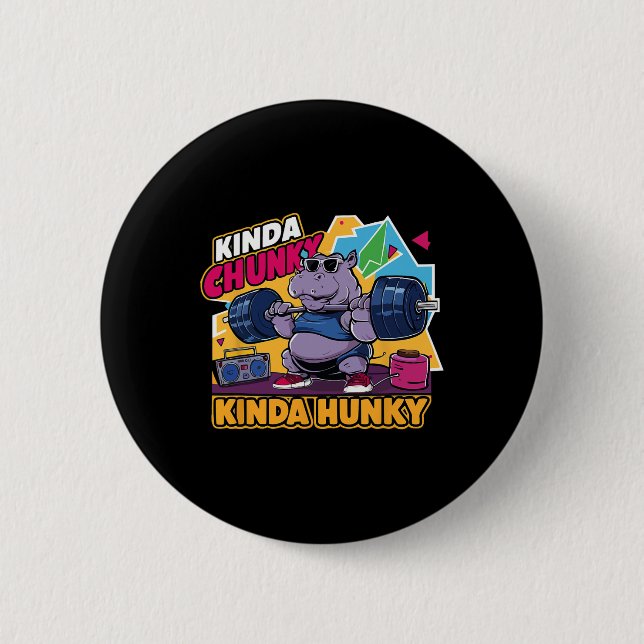 Kinda Chunky Kinda Hunky Funny Bodybuilding Gym We Button (Vorderseite)