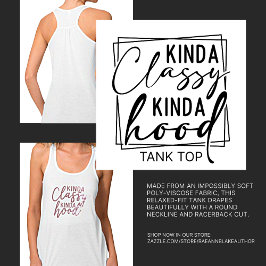 Kinda Classy Kinda Hood Tank Top T - Shirt