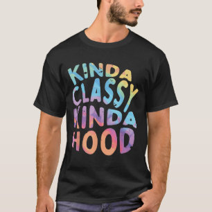 Kinda Cly Kinda Hood Sarcastic Funny Sprichwort Sy T-Shirt