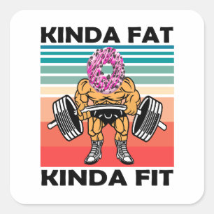 Kinda Fat Kinda Fit Gym Workout Quadratischer Aufkleber