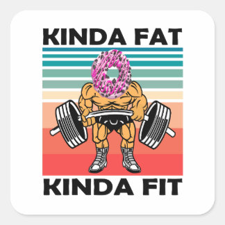 Kinda Fat Kinda Fit Gym Workout Quadratischer Aufkleber