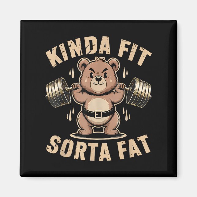 Kinda Fit Sorta Fat - Funny Gym Bear Weightlifting Magnet (Vorne)