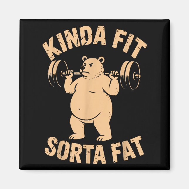 Kinda Fit Sorta Fat - Funny Gym Bear Weightlifting Magnet (Vorne)