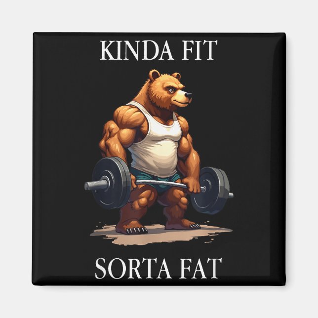 Kinda Fit Sorta Fat - Funny Gym Bear Weightlifting Magnet (Vorne)