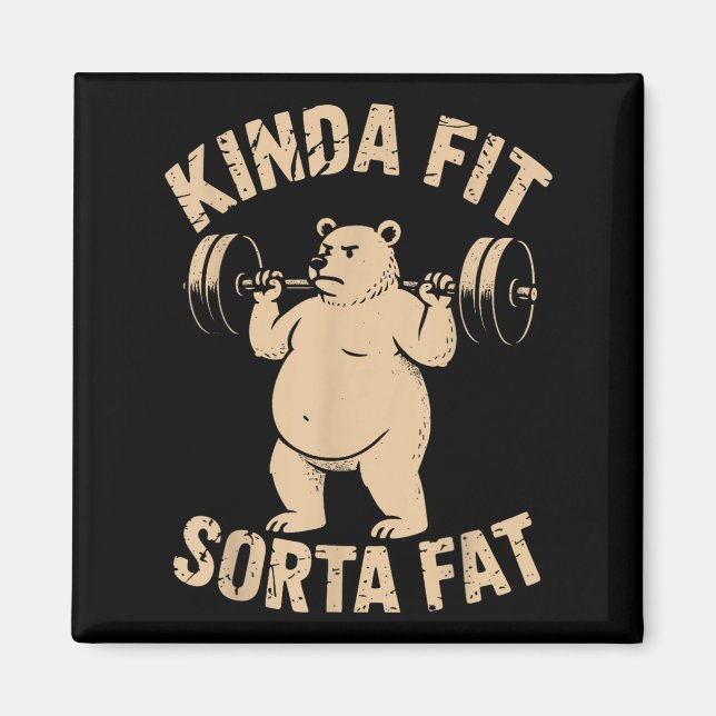 Kinda Fit Sorta Fat - Funny Gym Bear Weightlifting Magnet (Vorne)
