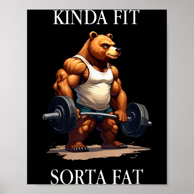 Kinda Fit Sorta Fat - Funny Gym Bear Weightlifting Poster (Vorne)