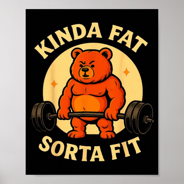 Kinda Fit Sorta Fat - Funny Gym Bear Weightlifting Poster (Vorne)