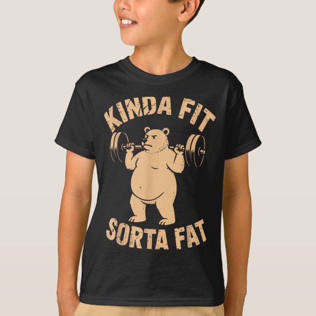 Kinda Fit Sorta Fat - Funny Gym Bear Weightlifting T-Shirt (Vorderseite)