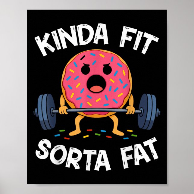 Kinda Fit Sorta Fat - Lustiger Fitnessstudio-Donut Poster (Vorne)