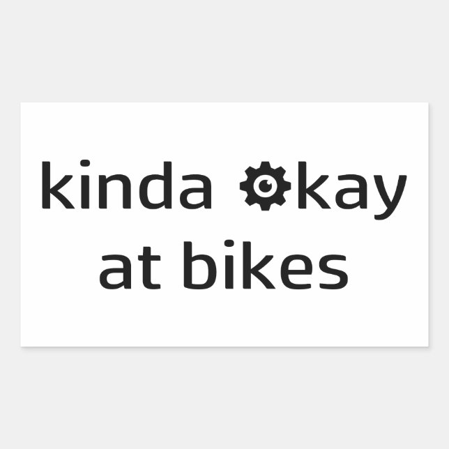 Kinda Okay bei Bikes Rechteckiger Aufkleber (Vorderseite)