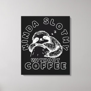 Kinda Slothy Ohne Kaffee Funny Sleeping Sloth Leinwanddruck