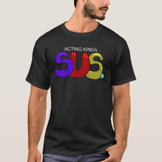 Kinda SUS par intérim. T-shirts