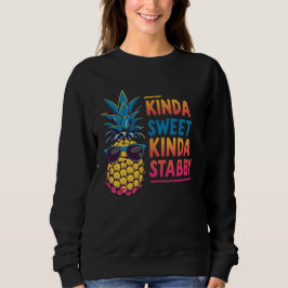 Kinda Sweet Kinda Stabby Pineaple Sweatshirt