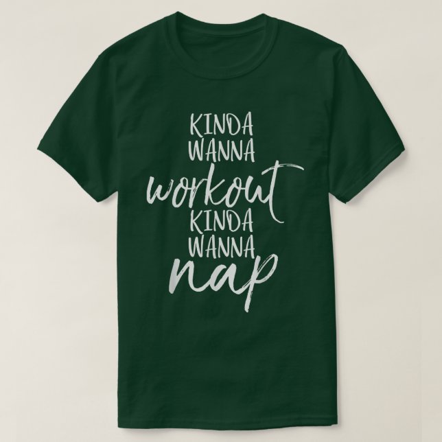 Kinda Wanna Workout Kinda Wanna Nickerchen Funny F T-Shirt (Design vorne)