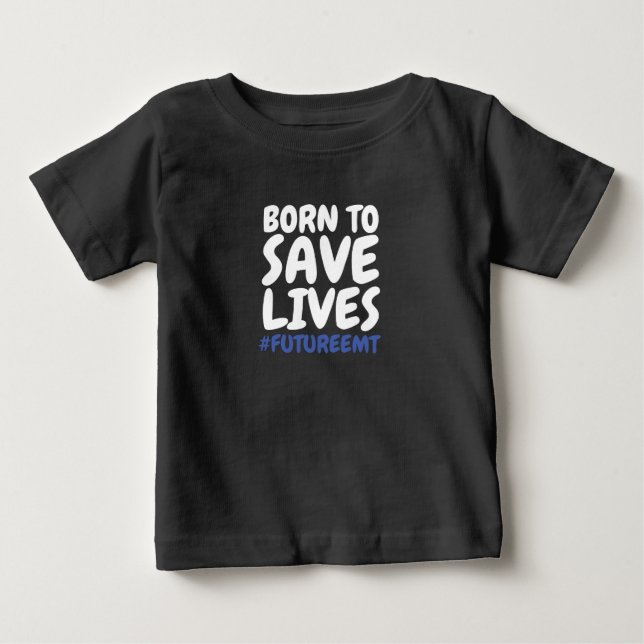 Kinder, die Geboren sind, Leben EMT Retten Baby T-shirt (Vorderseite)