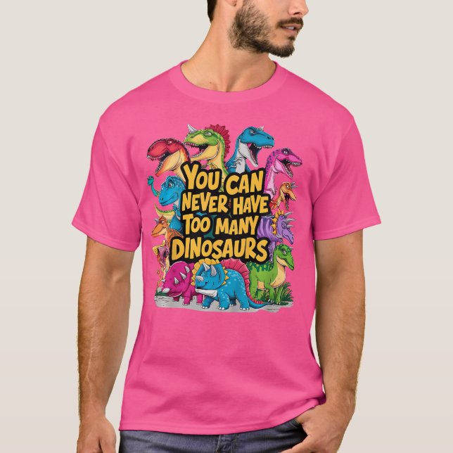 Kinder, die man nie zu viele Dinosaurier haben kan T-Shirt (Vorderseite)