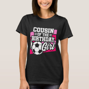 Kinder Fußballparty Cousine des Geburtstagsmädchen T-Shirt