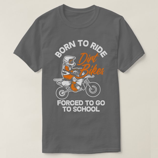 Kinder Geboren Ride Dirt Bikes zwangen zum Schulbe T-Shirt (Design vorne)