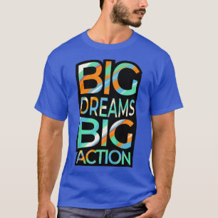 Kinder große Träume große Aktion Motivation Positi T-Shirt