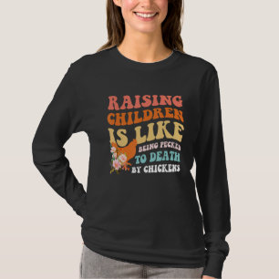 Kinder großziehen ist wie vom Chi zu Tode gehackt  T-Shirt