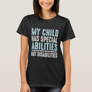 Kinder haben besondere Fähigkeiten, nicht Behinder T-Shirt