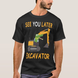 Kinder Kinder Kinder sehen Sie später Bagger für K T-Shirt