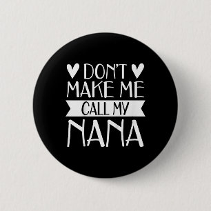 Kinder lassen mich nicht meinen Nana Funny Mthers  Button