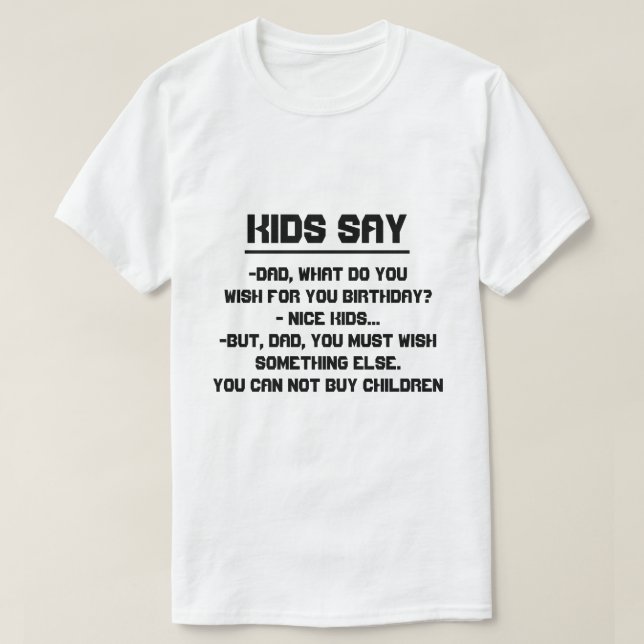 Kinder sagen: Vater, was wünschen Sie für T-Shirt (Design vorne)