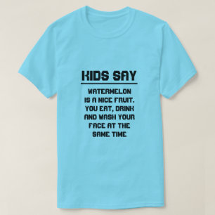 Kinder sagen: Wassermelone ist eine nette Frucht T-Shirt