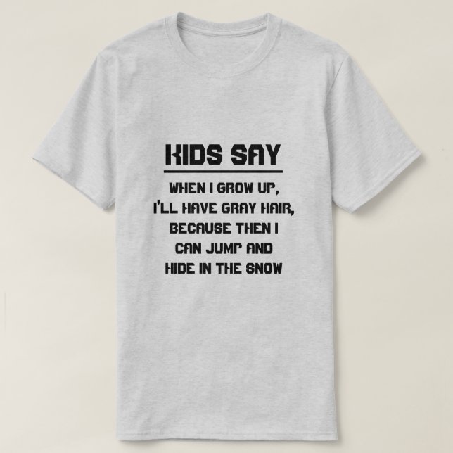 Kinder sagen: Wenn ich groß bin, habe ich graue Ha T-Shirt (Design vorne)