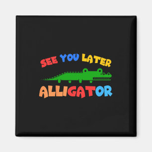 Kinder sehen Sie später Alligator Kinder Krokodil  Magnet