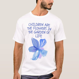 Kinder sind die Blumen im Garten des Lebens T-Shirt