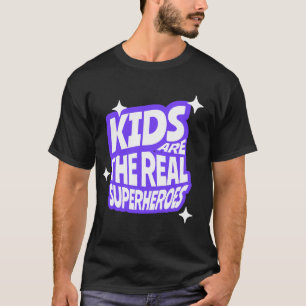Kinder sind die wahren Superhelden Zitat Kunst T-Shirt