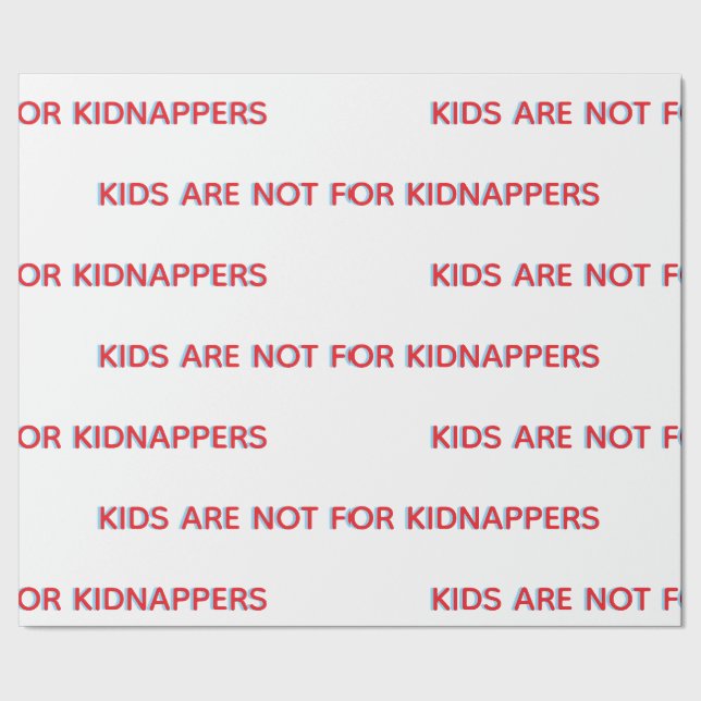 KINDER SIND NICHT FÜR KIDNAPPER ALS GESCHENKPAPIER (Saum)