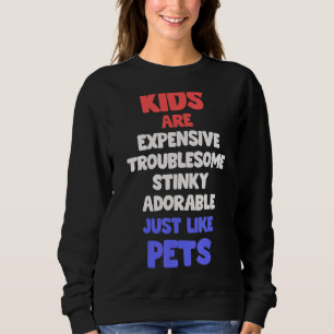 Kinder sind wie Haustiere, die Kinder erziehen, di Sweatshirt