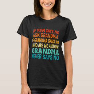 Kinder Wenn Mama Nein Sagt Frag Oma Lustig Geliebt T-Shirt