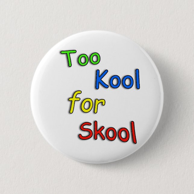 Kinder zu cool für Schule Button (Vorderseite)