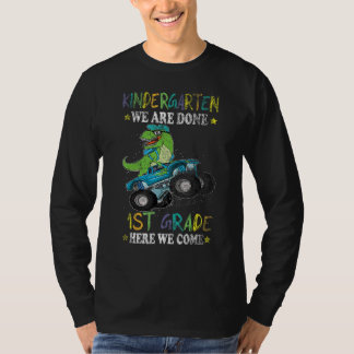 Kindergarten Done 1st Grade Here We Come Dinosaur  T-Shirt