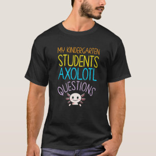 Kindergarten Lehrerbewertung Axolotl Frage T-Shirt