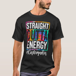 Kindergarten Straight Outta Energie Lehrer Leben 4 T-Shirt