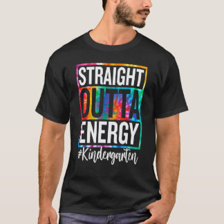 Kindergarten Straight Outta Energie Lehrer Leben 4 T-Shirt