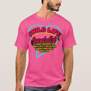 Kinderleben-Spezialist, wenn Kinder sagen, sie kön T-Shirt