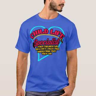 Kinderleben-Spezialist, wenn Kinder sagen, sie kön T-Shirt