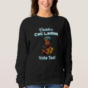 Kinderlose Cat Ladys wählen auch! Harris Walz 2024 Sweatshirt