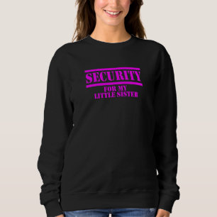 Kindersicherheit für meine kleine Schwester Sweatshirt