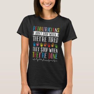 Kindes Doktor Pädiatriker Wenn wir fertig sind Me T-Shirt